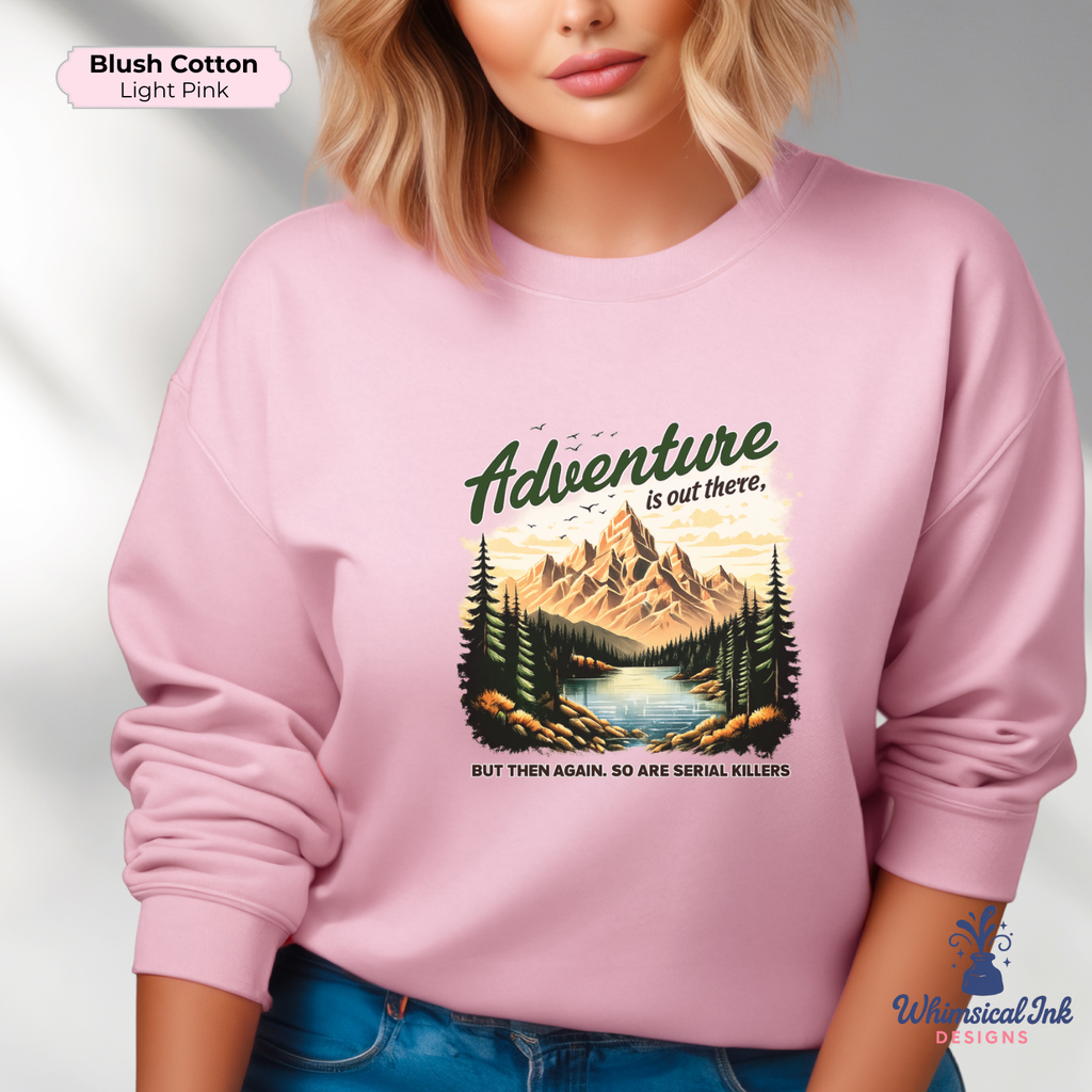 Adventure Is Out There...Maybe Not Crewneck Sweatshirt