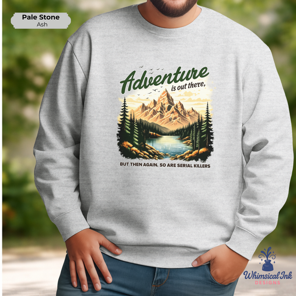 Adventure Is Out There...Maybe Not Crewneck Sweatshirt