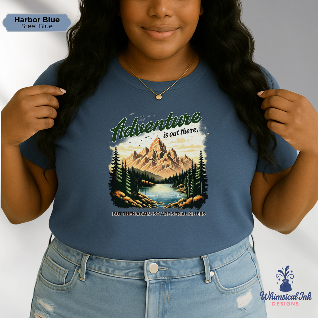 Adventure Is Out There...Maybe Not Tee