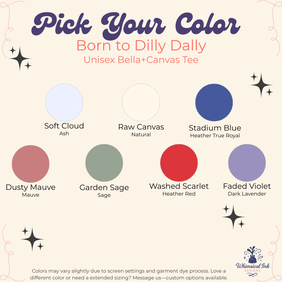 Born to Dilly Dally Tee