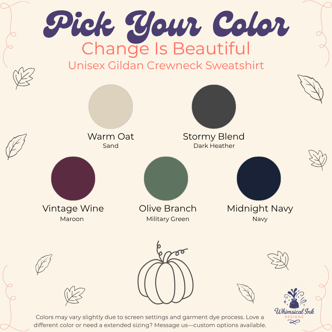 A color selection graphic for a unisex gildan crewneck sweatshirt, titled 'Pick Your Color Change Is Beautiful'. It displays five circular color swatches with names and labels: Warm Oat Sand, Stormy Blend Dark Heather, Vintage Wine Maroon, Olive Branch Military Green, and Midnight Navy.