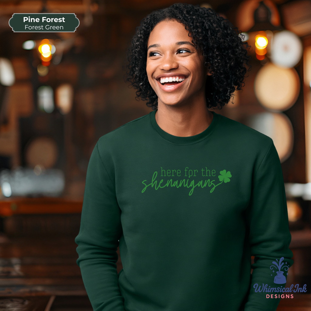 Here for the Shenanigans Crewneck Sweatshirt