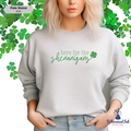 Here for the Shenanigans Crewneck Sweatshirt