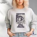 Houston, I May Be the Problem Crewneck Sweatshirt