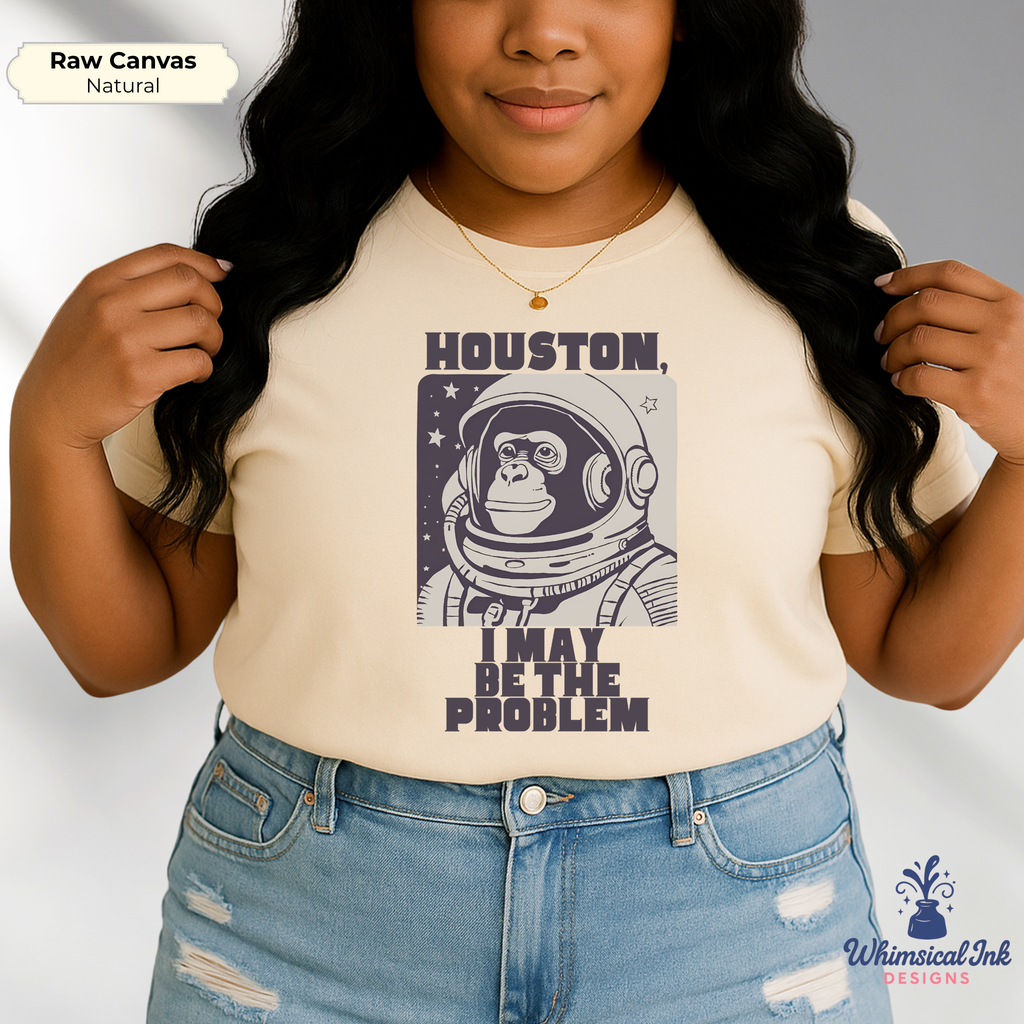 Houston, I May Be the Problem Tee