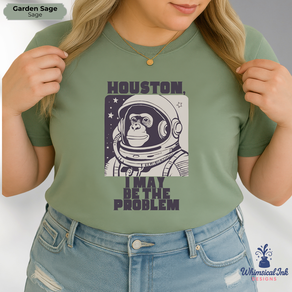 Houston, I May Be the Problem Tee