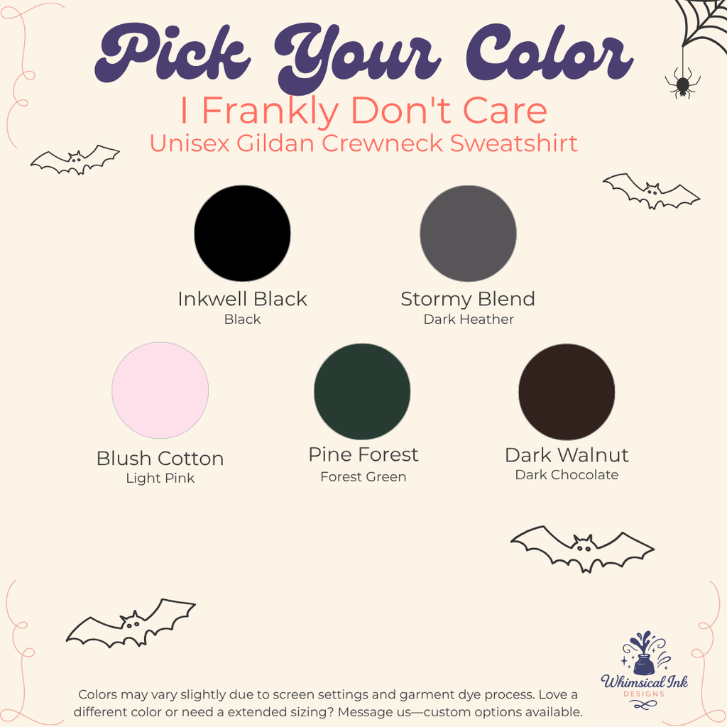 A color selection graphic for a unisex gildan crewneck sweatshirt. The graphic features the text 'Pick Your Color I Frankly Don't Care' at the top, followed by six circular color swatches with names and color labels: Inkwell Black, Stormy Blend, Blush Cotton, Pine Forest, and Dark Walnut, with 'Light Pink', 'Forest Green', and 'Dark Chocolate' written underneath.