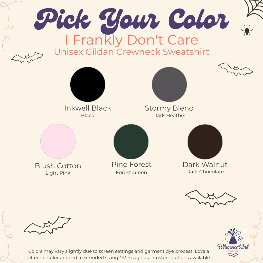 A color selection graphic for a unisex gildan crewneck sweatshirt. The graphic features the text 'Pick Your Color I Frankly Don't Care' at the top, followed by six circular color swatches with names and color labels: Inkwell Black, Stormy Blend, Blush Cotton, Pine Forest, and Dark Walnut, with 'Light Pink', 'Forest Green', and 'Dark Chocolate' written underneath.