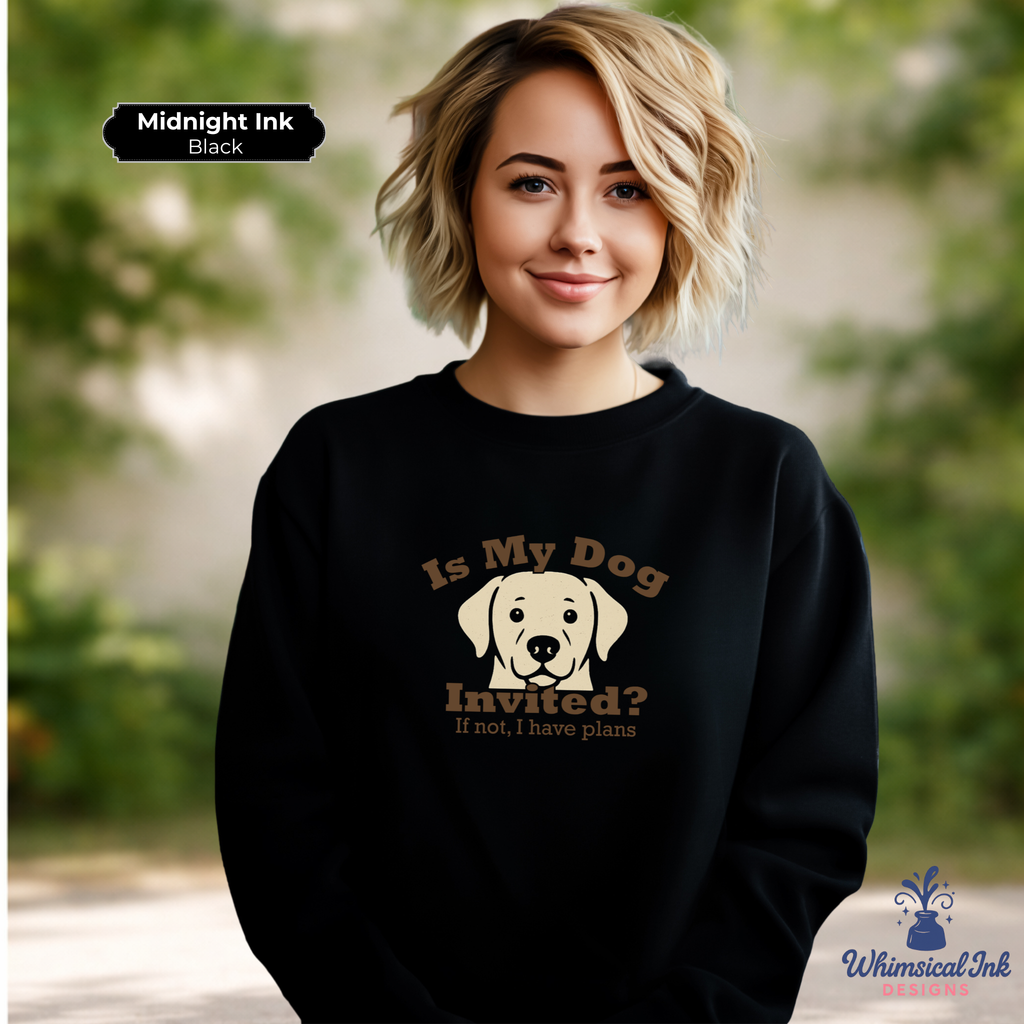 Is My Dog Invited Crewneck Sweatshirt