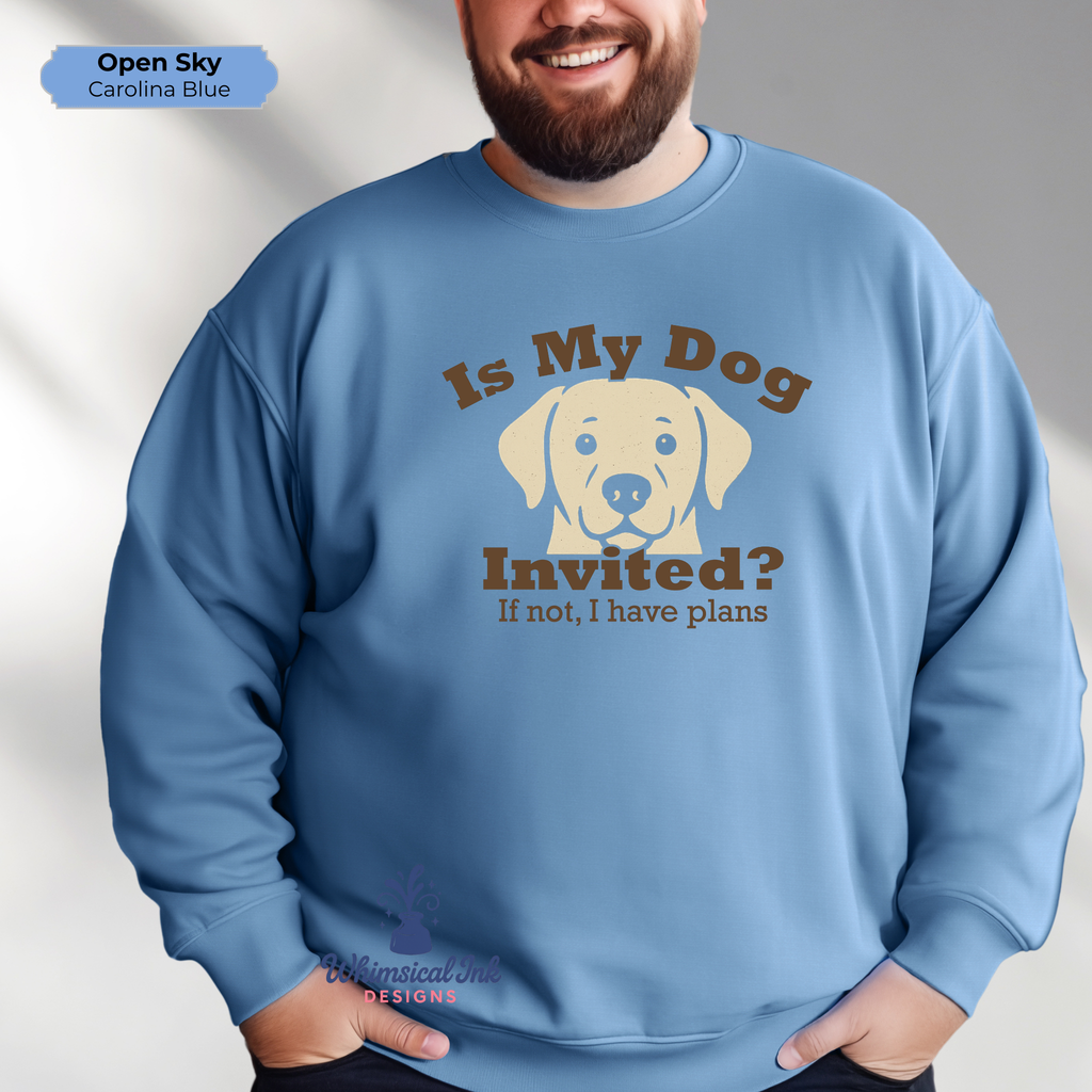 Is My Dog Invited Crewneck Sweatshirt
