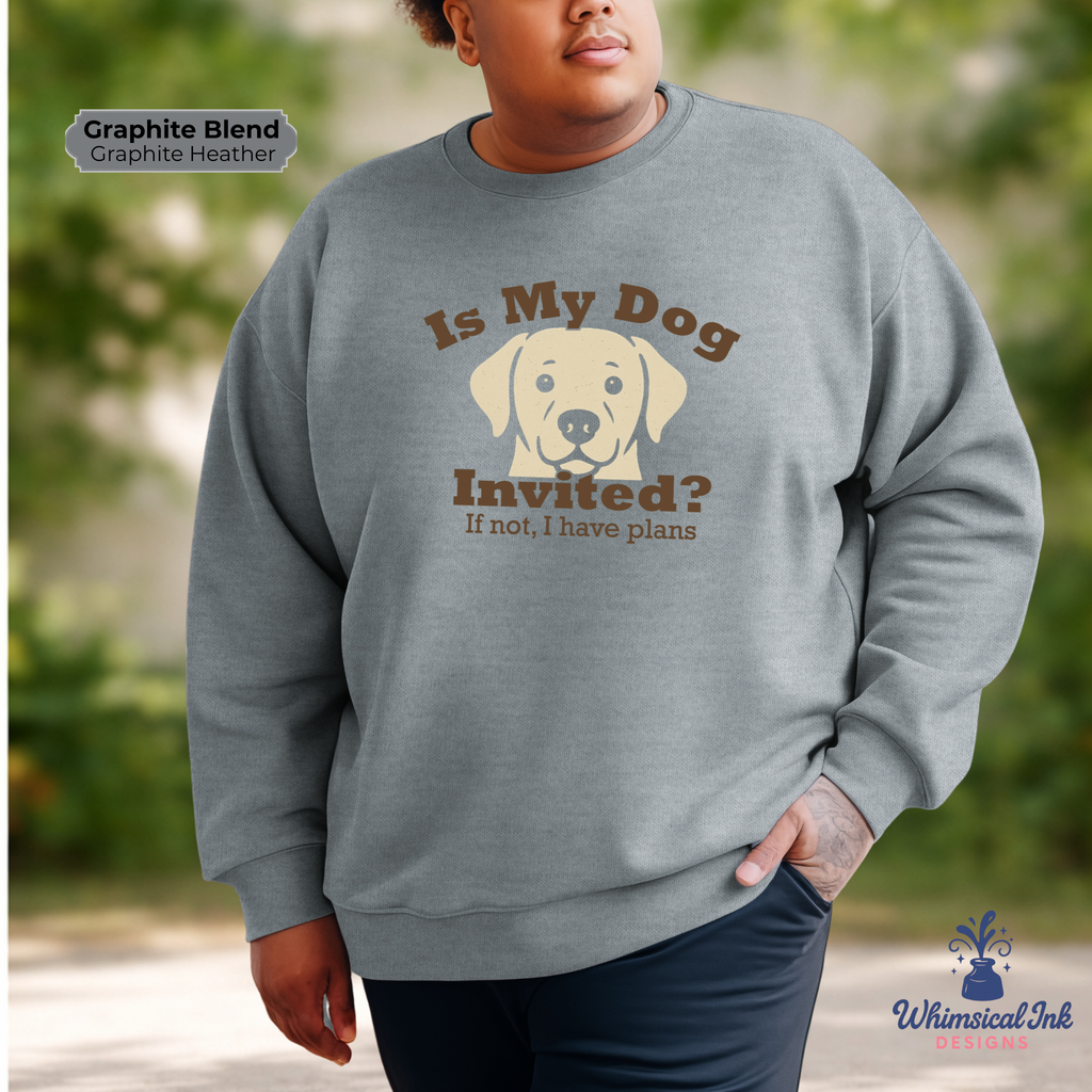 Is My Dog Invited Crewneck Sweatshirt