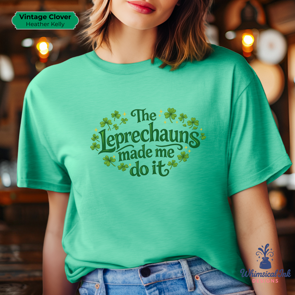 Leprechauns Made Me Do It Tee