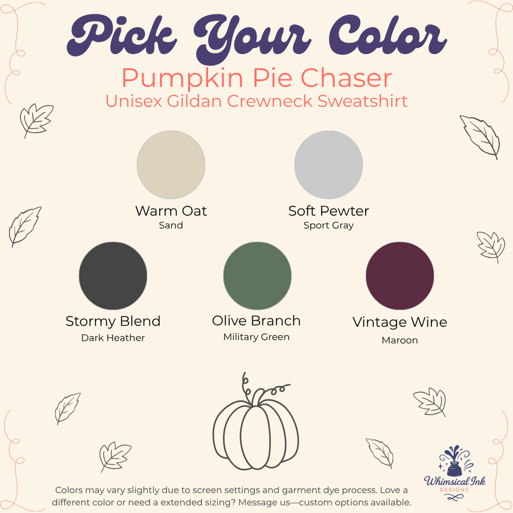 A color selection graphic for the Pumpkin Pie Chaser unisex Gildan crewneck sweatshirt. The graphic features six circular color swatches labeled Warm Oat (Beige), Soft Pewter (Gray), Stormy Blend (Dark Gray), Olive Branch (Green), and Vintage Wine (Maroon), with text explaining that colors may vary slightly due to screen settings.