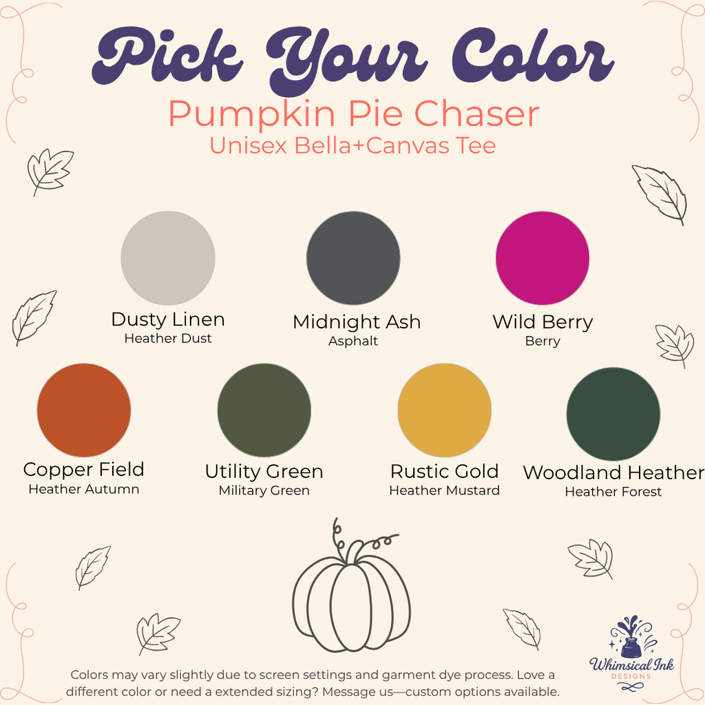 A color selection graphic for the Pumpkin Pie Chaser unisex Bella+Canvas tee. The graphic features the text 'Pick Your Color' and shows eight color swatches with names like 'Dusty Linen', 'Midnight Ash', 'Wild Berry', 'Copper Field', 'Utility Green', 'Rustic Gold', and 'Woodland Heather'.