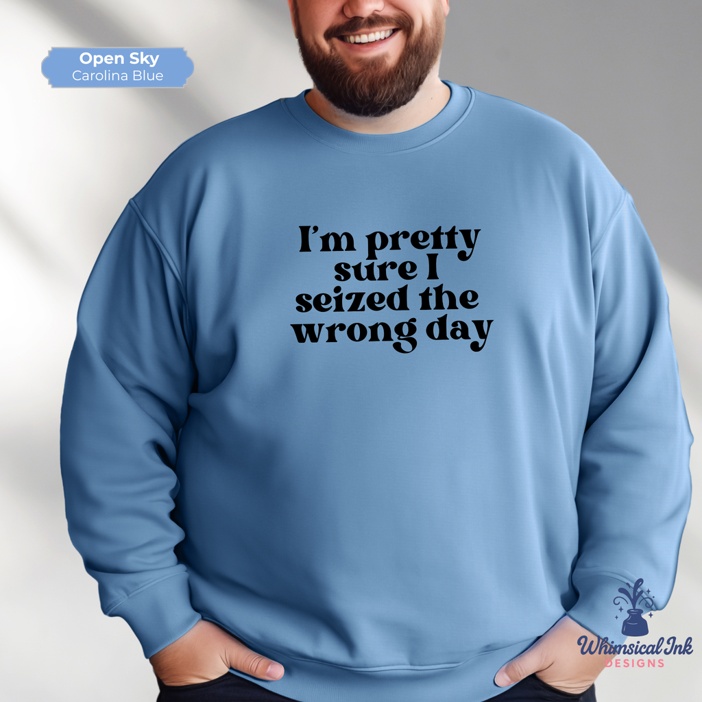 Seized the Wrong Day Crewneck Sweatshirt