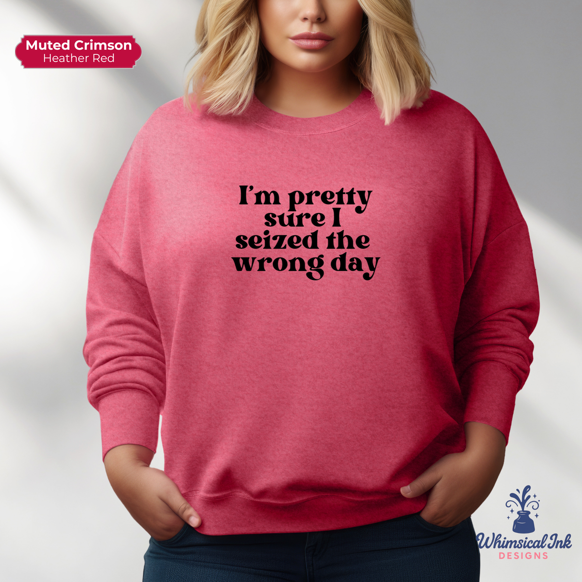 Seized the Wrong Day Crewneck Sweatshirt