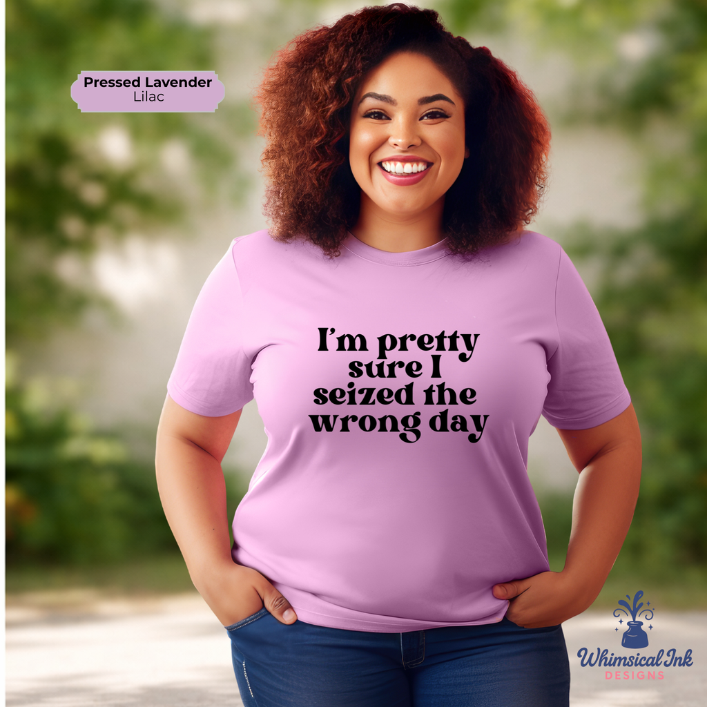 Seized the Wrong Day Tee