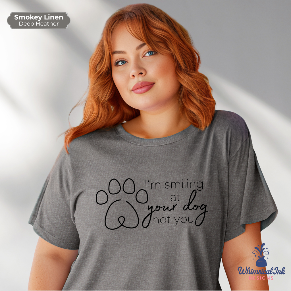 Smiling At Your Dog Tee