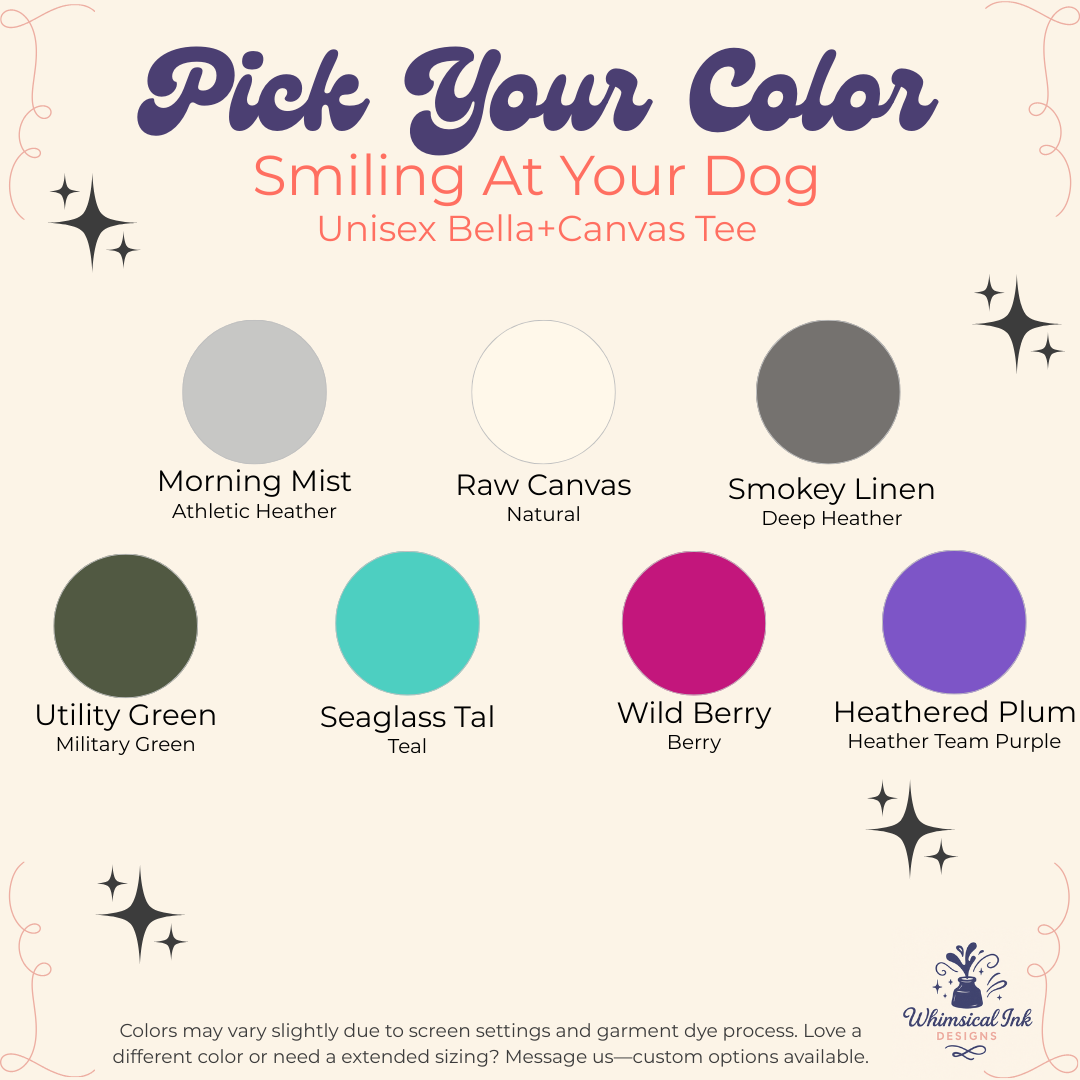 Smiling At Your Dog Tee