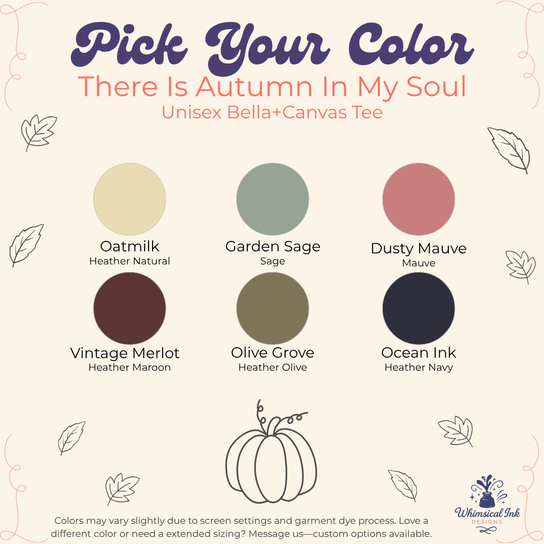 A color selection graphic for a Unisex Bella+Canvas tee from Whistled Ink, titled 'Pick Your Color: There Is Autumn In My Soul'. It displays six circular color swatches with names and labels: Oatmilk (Heather Natural), Garden Sage (Sage), Dusty Mauve (Mauve), Vintage Maroon (Heather Maroon), Olive Grove (Heather Olive), and Ocean Ink (Heather Navy).