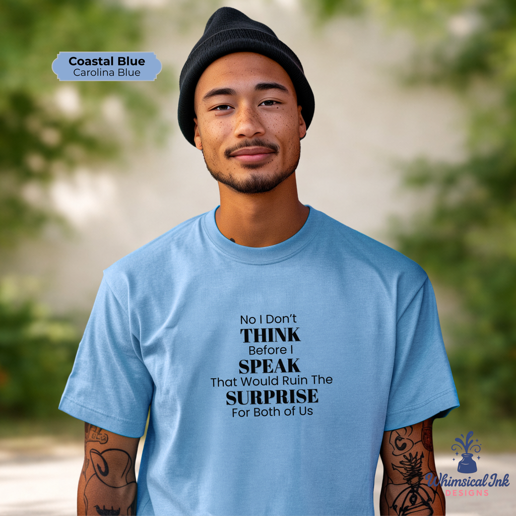I Don't Think Before I Speak Tee